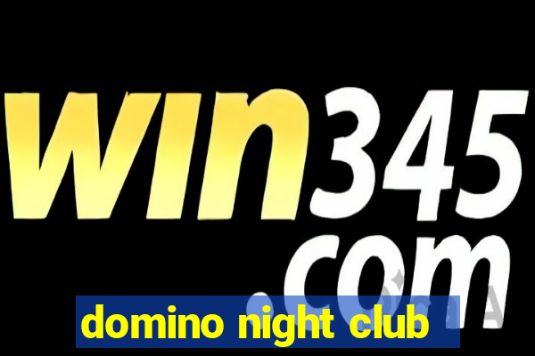 domino night club